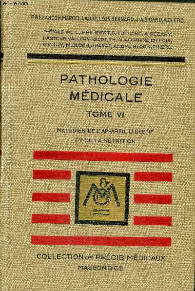 PRECIS DE PATHOLOGIE MEDICALE - TOME 6 : MALADIES DE L'APPAREIL DIGESTIF ET DE LA NUTRITION - 3E EDITION REVUE - COLLECTION DE PRECIS MEDICAUX.