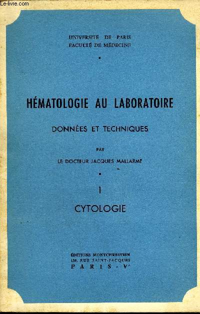 HEMATOLOGIE AU LABORATOIRE DONNEES ET TECHNIQUES - UNIVERSITE DE PARIS FACULTE DE MEDECINE - TOME 1 : CYTOLOGIE.