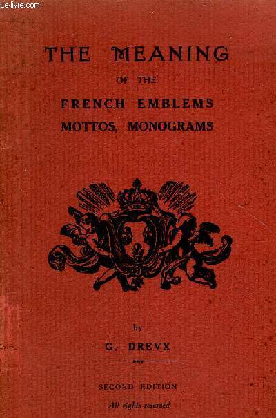 THE MEANING OF THE FRENCH EMBLEMS MOTTOS MONOGRAMS - SECOND EDITION.
