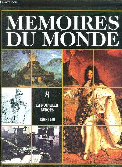 MEMOIRES DU MONDE - TOME 8 : LA NOUVELLE EUROPE 1500-1750.