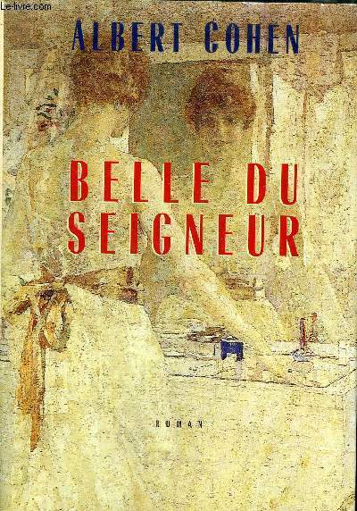 BELLE DU SEIGNEUR - ROMAN.