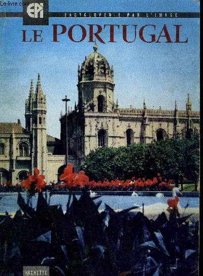 ENCYCLOPEDIE PAR L'IMAGE N44 : LE PORTUGAL.