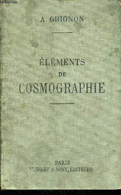 ELEMENTS DE COSMOGRAPHIE - 12E EDITION A L'USAGE DES ELEVES DE PREMIERE A ET B DE 4E ANNEE.