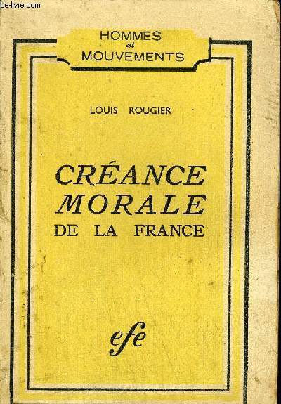 CREANCE MORALE DE LA FRANCE - COLLECTION HOMMES ET MOUVEMENTS.