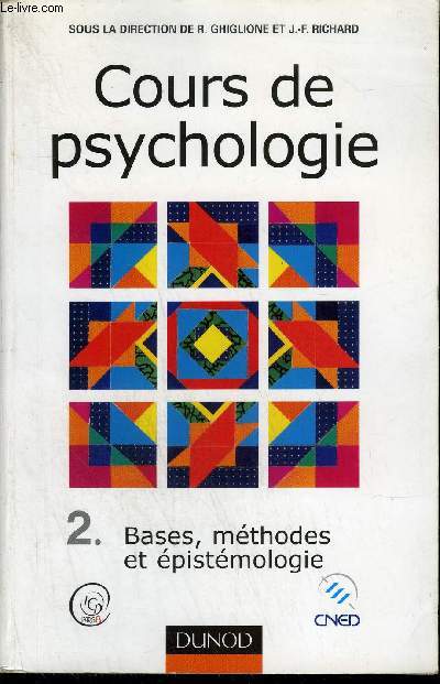 COURS DE PSYCHOLOGIE - TOME 2 : BASES METHODES EPISTEMOLOGIE - 3E EDITION ENTIEREMENT REVUE ET AUGMENTEE.