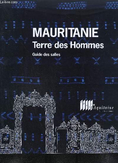 MAURITANIE, TERRE DES HOMMES - GUIDE DES SALLES - 11 JUIN/17 OCTOBRE 1993
