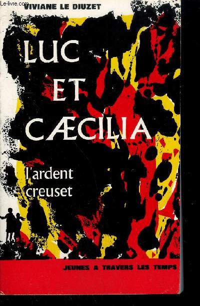 LUC ET CAECILIA - L'ARDENT CREUSET