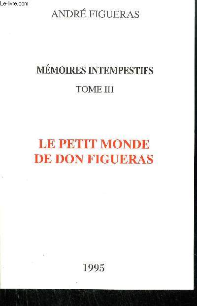 MEMOIRES INTEMPESTIFS TOME 3 - LE PETIT MONDE DE DON FIGUERAS