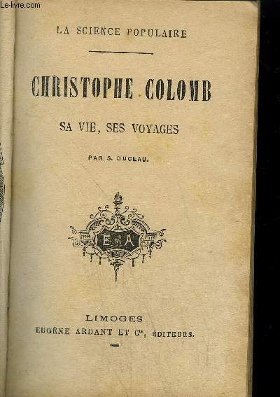 CHRISTOPHE COLOMB SA VIE SES VOYAGES / Collection la Science Populaire