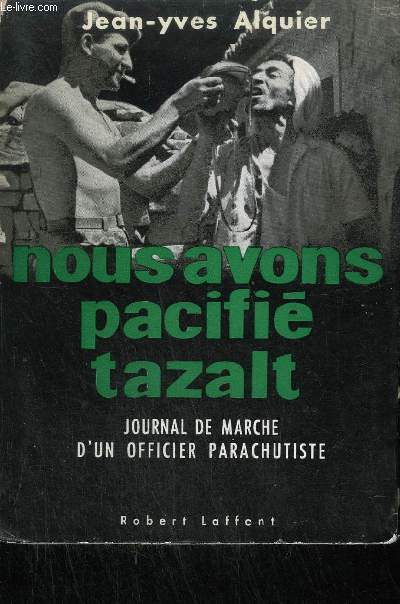 NOUS AVONS PACIFIE TAZALT - JOURNAL DE MARCHE D'UN OFFICIER PARACHUTISTE
