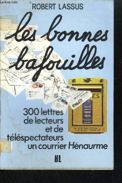 LES BONNES BAFOUILLES - 300 LETTRES DE LECTEURS ET DE TELESPECTATEURS UN COURRIER HENAURME