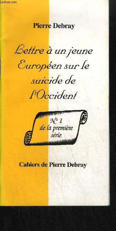 LETTRE A UN JEUNE EUROPEEN SUR LE SUICIDE DE L'OCCIDENT - N1 DE LA PREMIERE SERIE - SUPPLEMENT AU N1319 - 20 MAI 1998