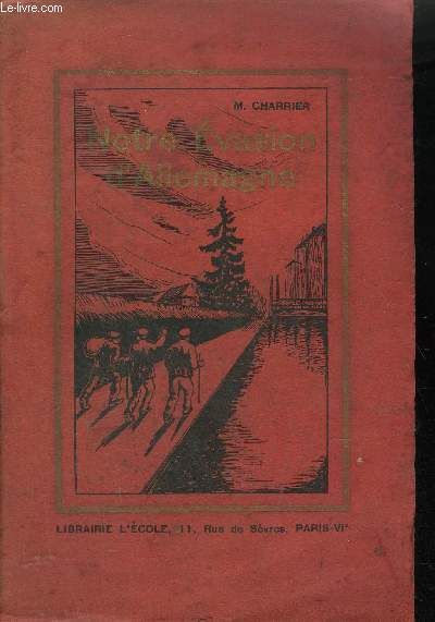 NOTRE EVASION D'ALLEMAGNE - EPISODE DE LA GRANDE GUERRE 1914-1918