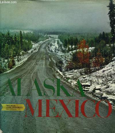 ALASKA MEXICO- LA GRANDE ROUTE TRANSCONTINENTALE PANAMERICAINE D'ANCHORAGE EN ALASKA A OAXACA AU MEXIQUE MERIDIONAL