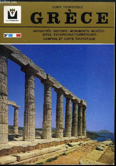 GUIDE TOURISTIQUE - GRECE - ANTIQUITES - HISTOIRE - MONUMENTS - MUSEES - SITES - EXCURSIONS TOURISTIQUES - CAMPING ET CARTE TOURISTIQUE