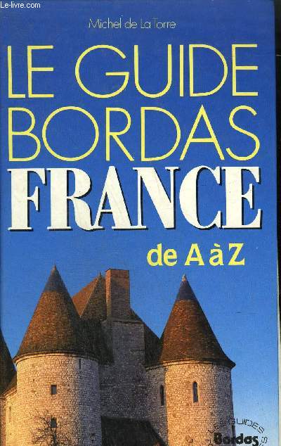 LE GUIDE BORDAS FRANCE DE A A Z