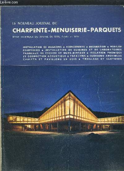 LE NOUVEAU JOURNAL DE CHARPENTE-MENUISERIE-PARQUETS - REVUE TECHNIQUE DU TRAVAIL DU BOIS N12 - DECEMBRE 1965 - Charpente : Croise basculante en glace 