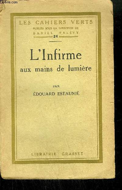 L'INFIRME AUX MAINS DE LUMIERE / COLLECTION LES CAHIERS VERTS