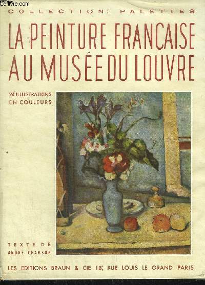LA PEINTURE FRANCAISE AU MUSEE DU LOUVRE / COLLECTION PALETTES