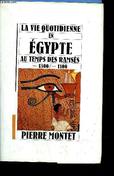 LE VIE QUOTIDIENNE EN EGYPTE AU TEMPS DES RAMSES - -1300/-1100