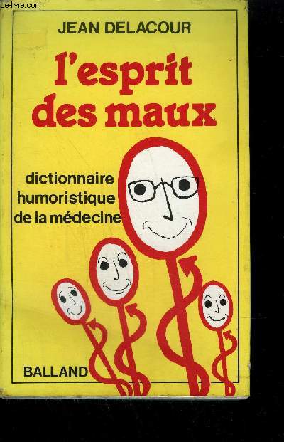 L'ESPRIT DES MAUX - DICTIONNAIRE HUMORISTIQUE DE LA MEDECINE