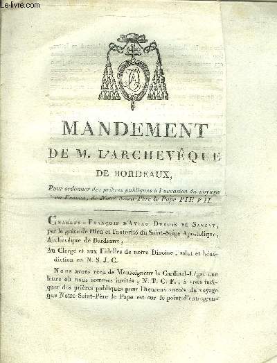 MANDEMENT DE M. L'ARCHEVEQUE DE BORDEAUX POUR ORDONNER DES PRIERES PUBLIQUES A L'OCCASION DU VOYAGE EN FRANCE, DE NOTRE SAINT-PERE LE PAPE PIE VII