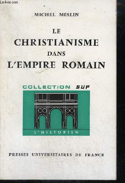LE CHRISTIANISME DANS L'EMPIRE ROMAIN / COLLECTION L'HISTORIEN N4