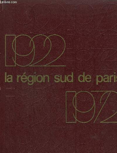 LA REGION SUD DE PARIS - CINQUANTE ANS D'EXPANSION 1922-1972