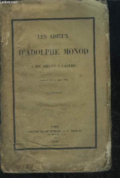 LES ADIEUX D'ADOLPHE MONOD A SES AMIS ET A L'EGLISE - OCTOBRE 1855 A MARS 1856 - deuxime dition