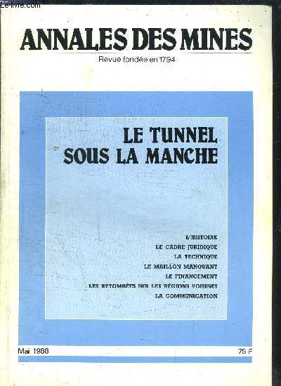 ANNALES DES MINES N5 - MAI 1988 - LE TUNNEL SOUS LA MANCHE - L'HISTOIRE - LE CADRE JURIDIQUE - LA TECHNIQUE - LE MAILLON MANQUANT - LE FINANCEMENT- LES RETOMBEES SUR LES REGIONS VOISINES - LA COMMUNICATION
