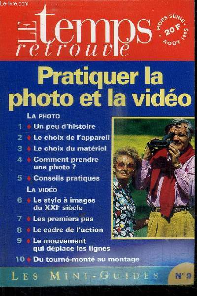 LE TEMPS RETROUVE - LES MINI-GUIDES N9 - AOUT 1995 - PRATIQUER LA PHOTO ET LA VIDEO