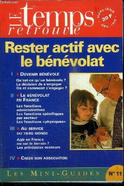 LE TEMPS RETROUVE - LES MINI-GUIDES N11 - DECEMBRE 1995 - RESTER ACTIF AVEC LE BENEVOLAT