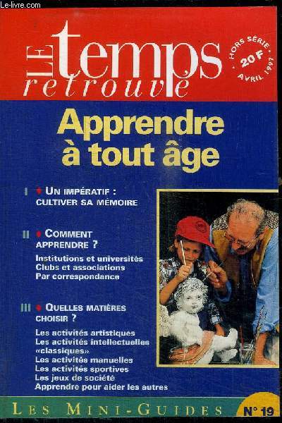 LE TEMPS RETROUVE - LES MINI-GUIDES N19 - AVRIL 1997 - APPRENDRE A TOUT AGE