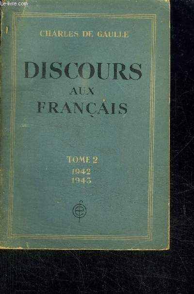 DISCOURS AUX FRANCAIS - TOME 2 - 1ER JANVIER 1942 - 31 DECEMBRE 1943