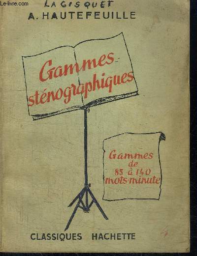 GAMMES STENOGRAPHIQUES - GAMMES DE 85 A 140 MOTS MINUTE - EXERCICES POUR L'AQUISITION DE LA VITESSE EN STENOGRAPHIE