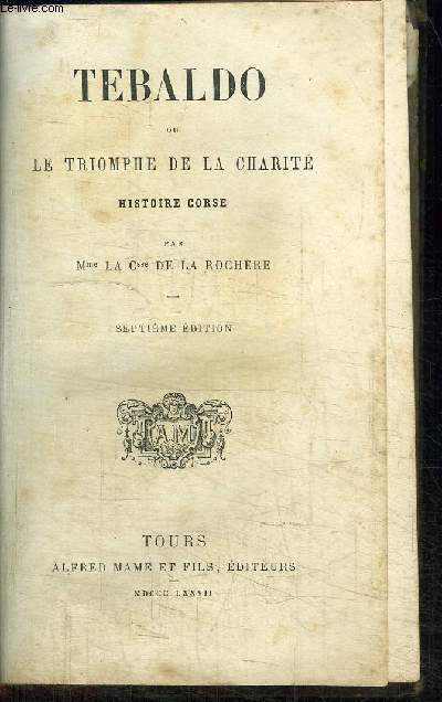 TEBALDO OU LE TRIOMPHE DE LA CHARITE - HISTOIRE CORSE - 7e EDITION