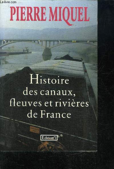 HISTOIRE DES CANAUX, FLEUVES ET RIVIERES DE FRANCE