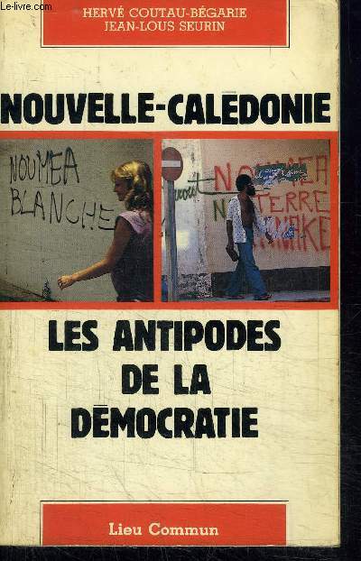 NOUVELLES-CALEDONIE - LES ANTIPODES DE LA DEMOCRATIE