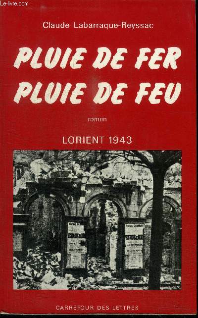 PLUIE DE FER, PLUIE DE FEU - LORIENT 1943