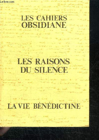 LES CAHIERS OBISDIANE - LES RAISONS DU SILENCE - LA VIE BENEDICTE - VOL. 3