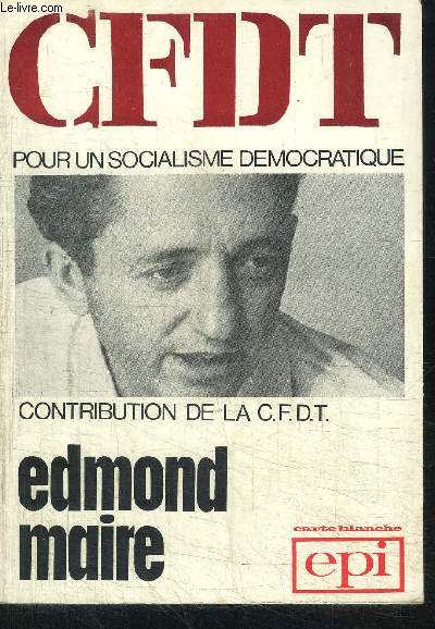 POUR UN SOCIALISME DEMOCRATIQUE CONTRIBUTION DE LA C.F.D.T. / 2e EDITION