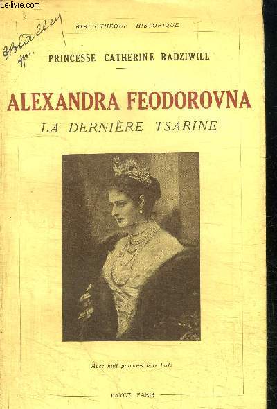 ALEXANDRA FEODOROVNA - LA DERNIERE TSARINE