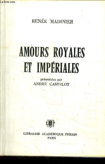 AMOURS ROYALES ET IMPERIALES / COLLECTION PRESENCES DE L'HISTOIRE