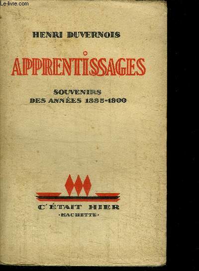 APPRENTISSAGES - SOUVENIRS DES ANNEES 1885-1900 / COLLECTION C'ETAIT HIER