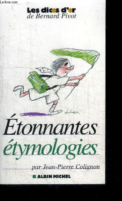 ETONNANTES ETYMOLOGIES / COLLECTIONS LES DICOS D'OR DE BERNARD PIVOT