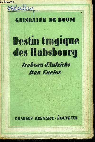 DESTIN TRAGIQUE DE HABSBOURG - ISABEAU D'AUTRICHE DON CARLOS
