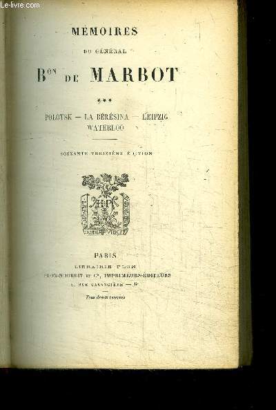 MEMOIRES DU GENERAL Bon DE MARBOT - POLOTSK - LA BERESINA - LEIPZIG - WATERLOO / 73e EDITION TOME 3