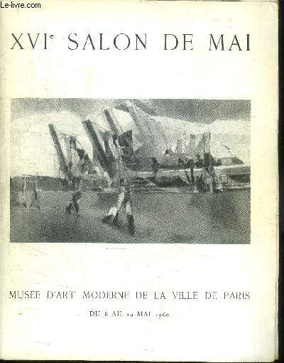 XVIe SALON DE MAI - MUSEE D'ART MODERNE DE LA VILLE DE PARIS DU 8 AU 29 MAI 1960