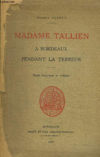 MADAME TALLIEN - A BORDEAUX - PENDANT LA TERREUR