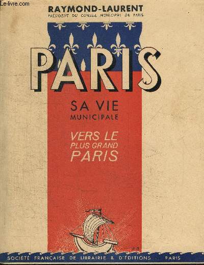 PARIS - SA VIE MUNICIPALE - VERS LE PLUS GRAND PARIS